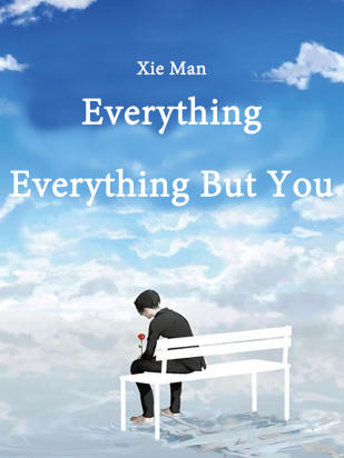 Everything, Everything But You